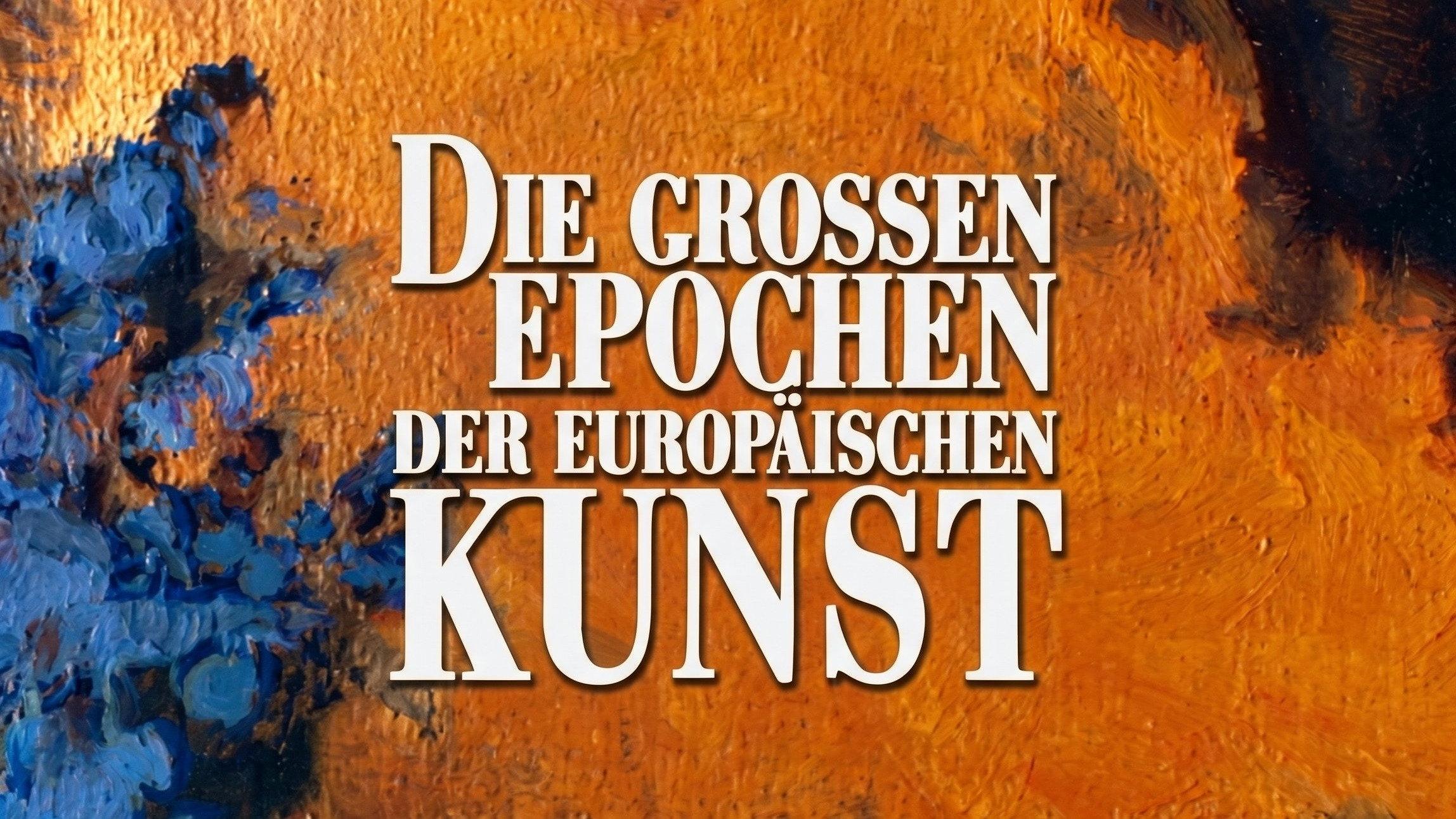Die großen Epochen der Europäischen Kunst