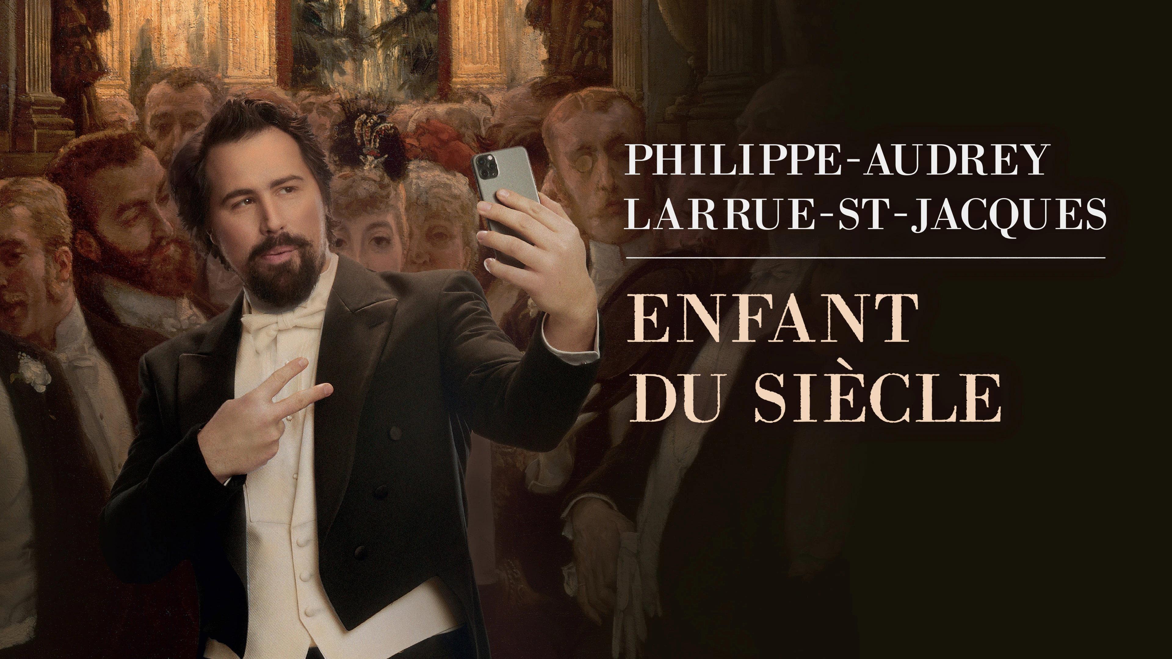 Philippe-Audrey Larrue-St-Jacques: Enfant du siècle