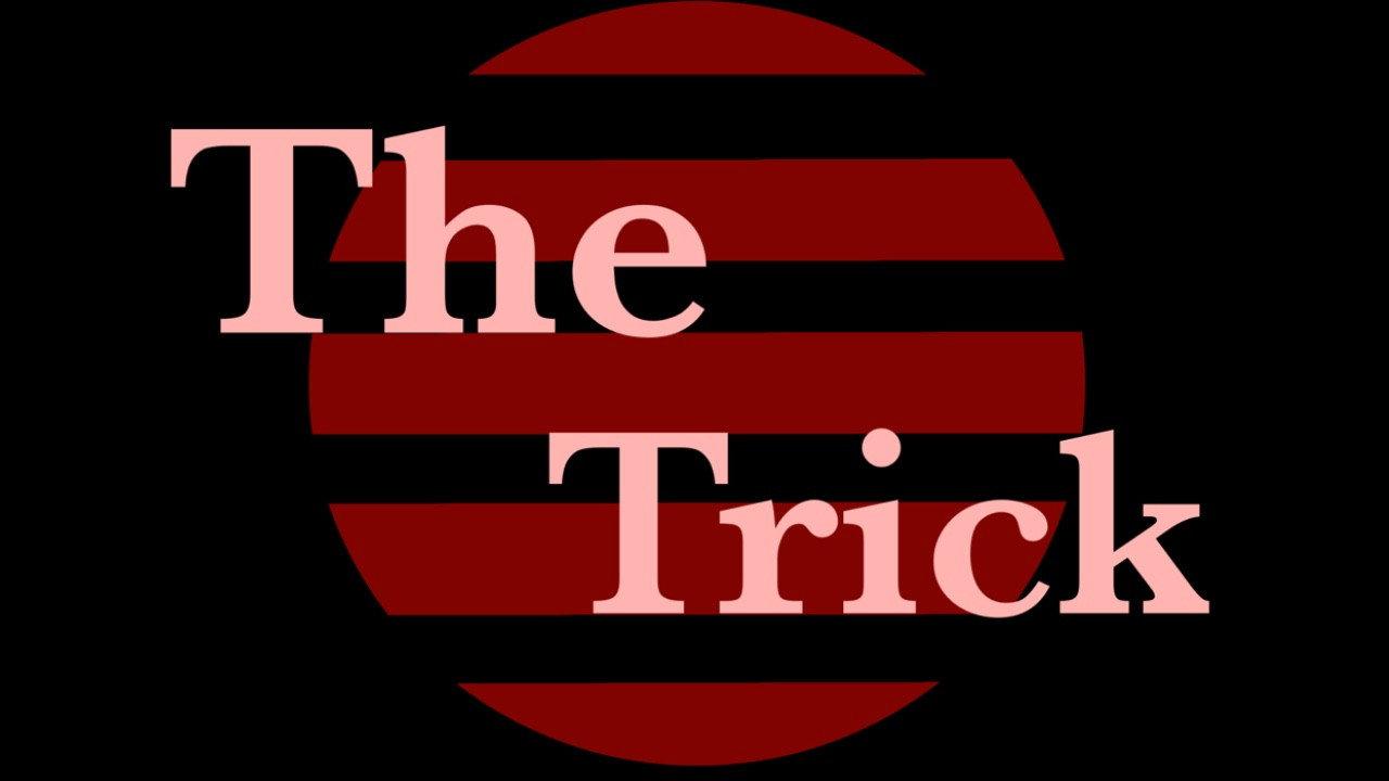 The Trick