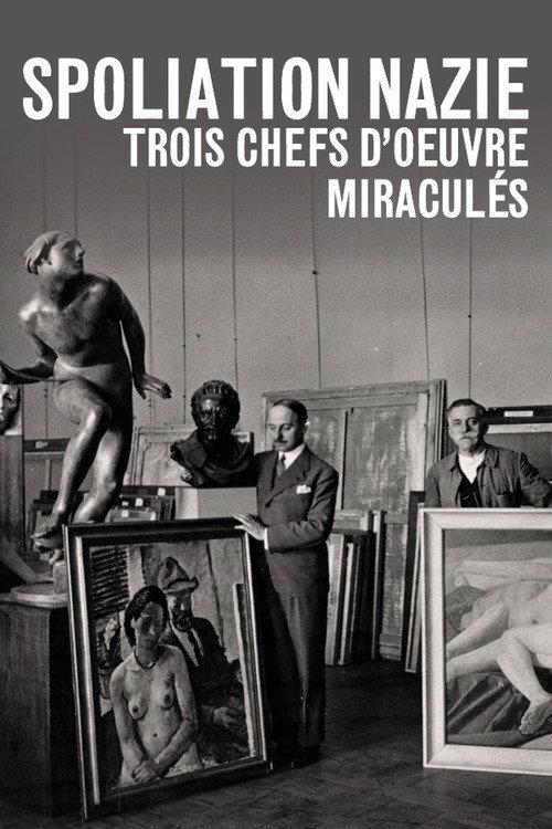 Spoliation nazie : Trois Chefs d'œuvre miraculés