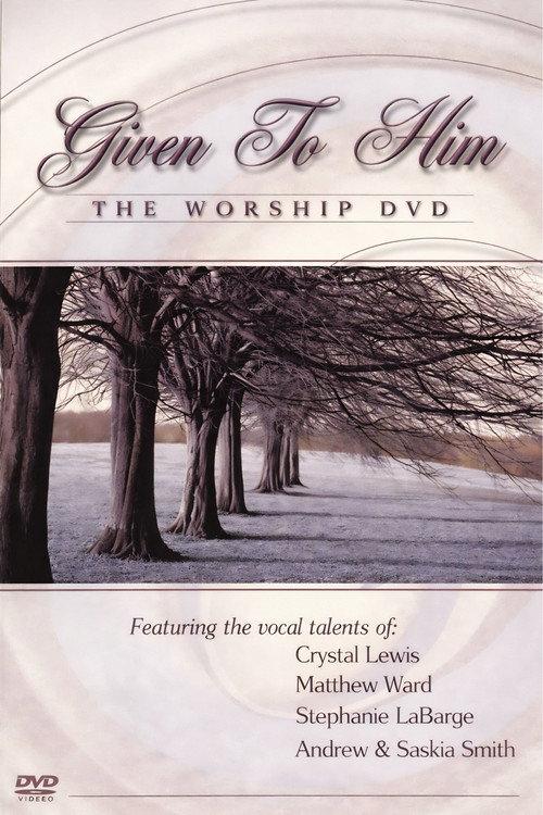 Given to Him: The Worship DVD