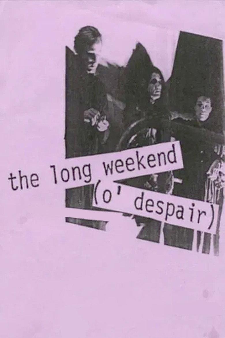 the long weekend (o' despair)