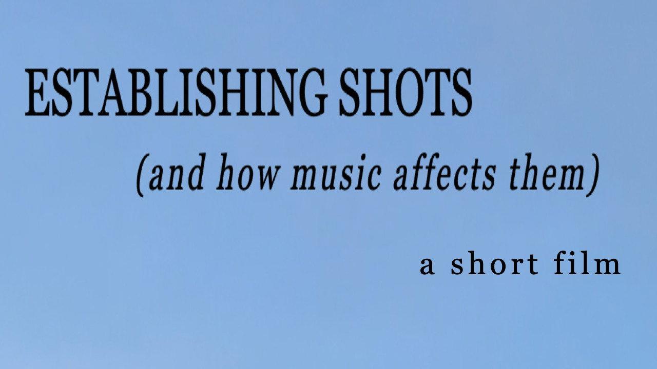 Establishing Shots (and how music affects them)