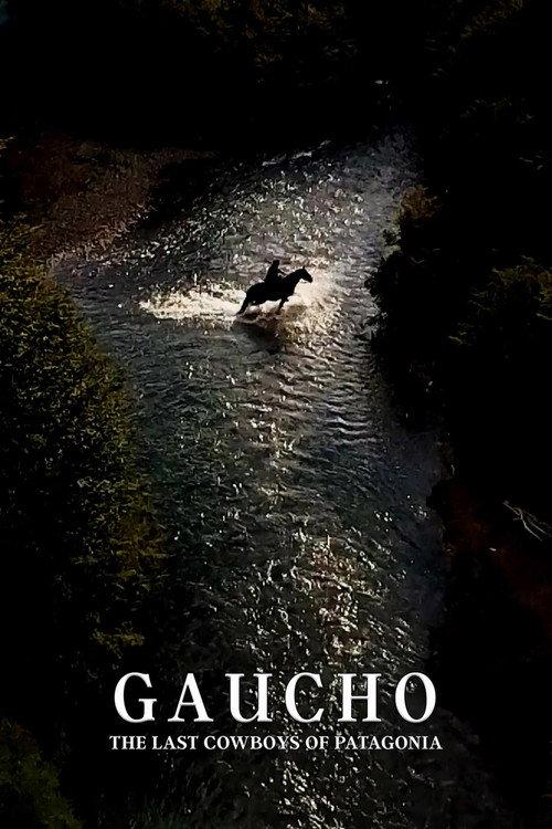 Gaucho: The Last Cowboys of Patagonia