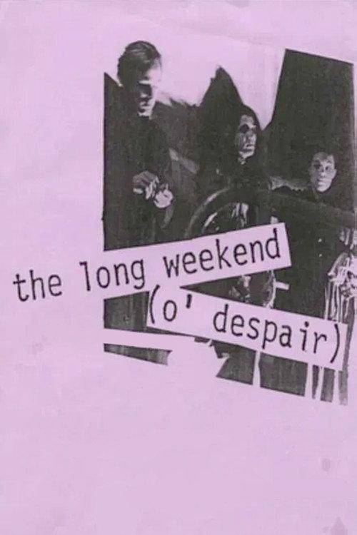 the long weekend (o' despair)