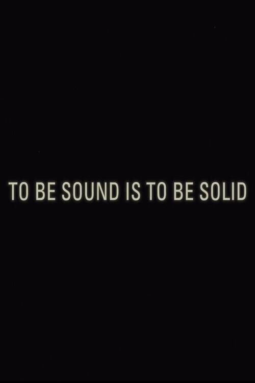 To Be Sound is to Be Solid