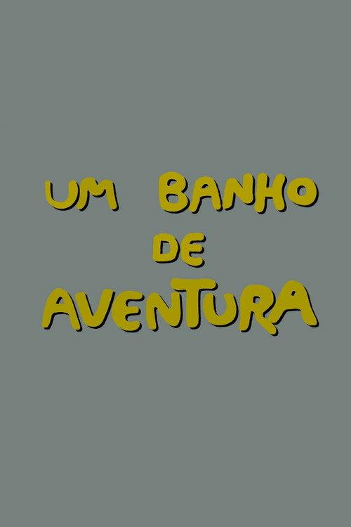 Um Banho de Aventura