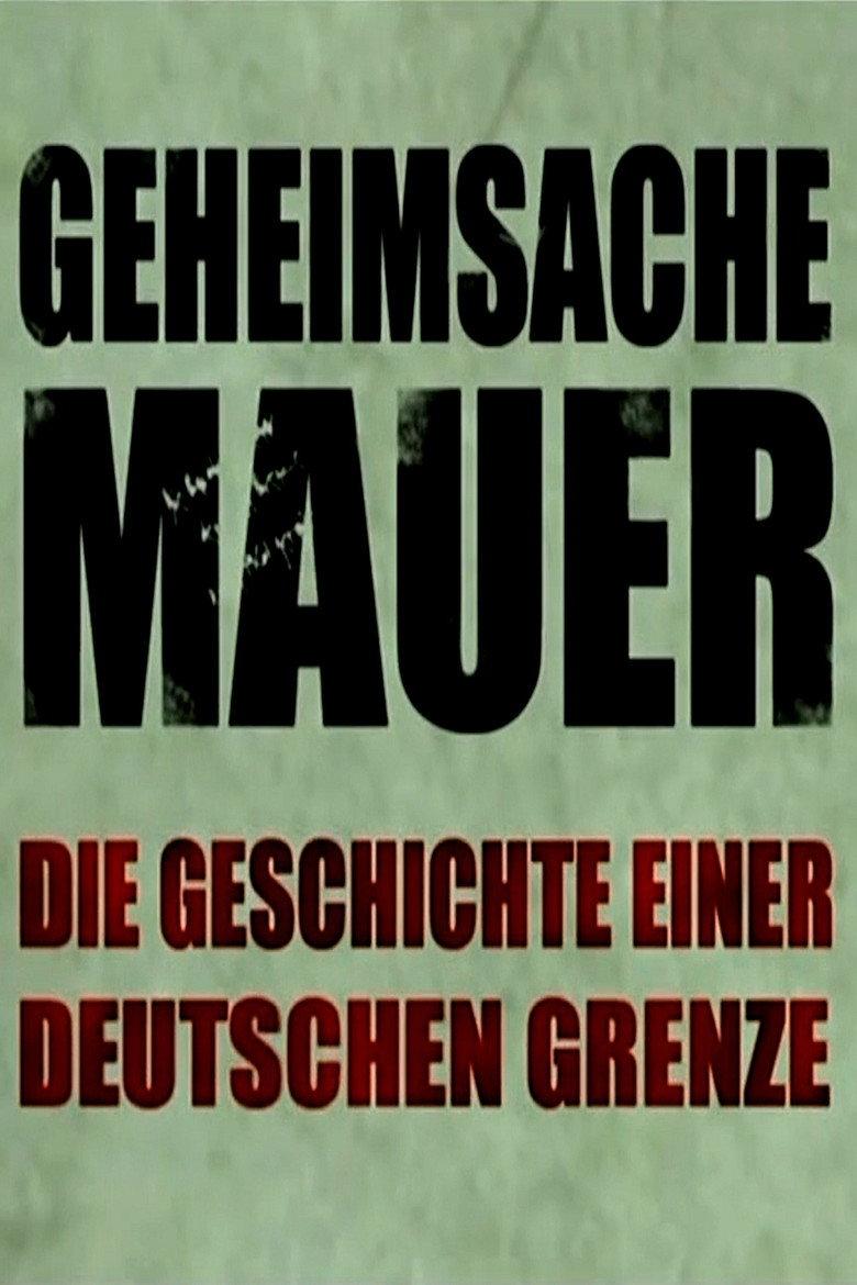 Geheimsache Mauer - Die Geschichte einer deutschen Grenze