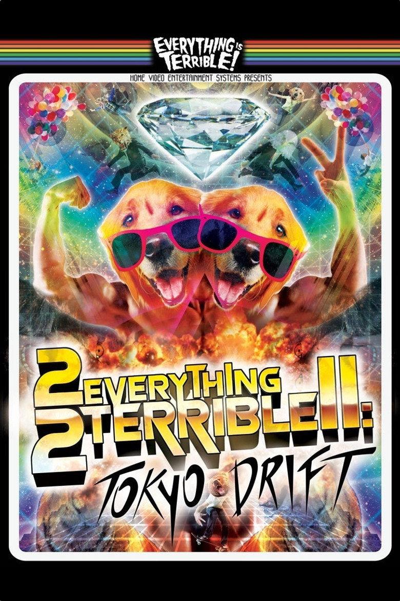 2Everything2Terrible2: Tokyo Drift