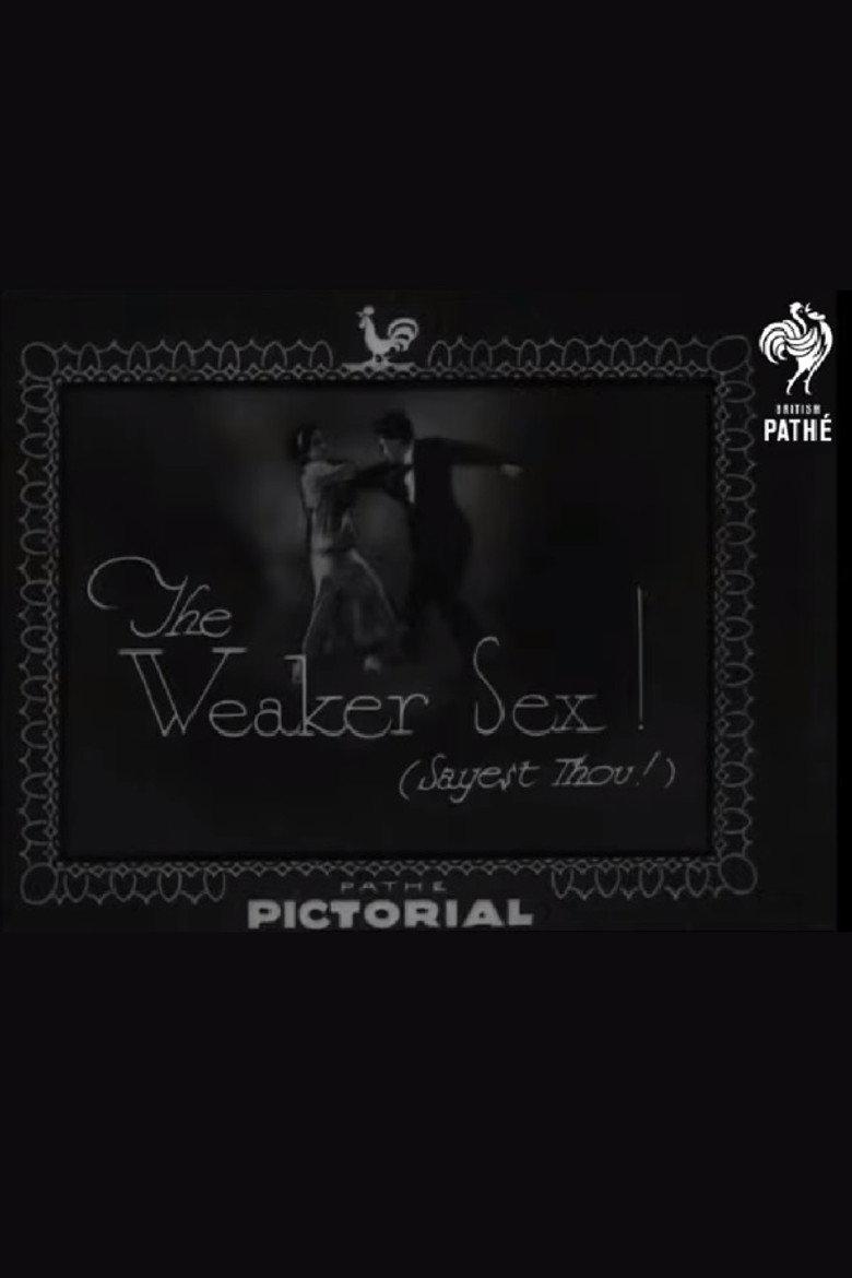 The Weaker Sex! (Sayest Thou!)